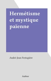 Hermétisme et mystique païenne