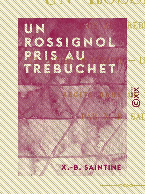 Un rossignol pris au trébuchet - X.-B. Saintine - Collection XIX