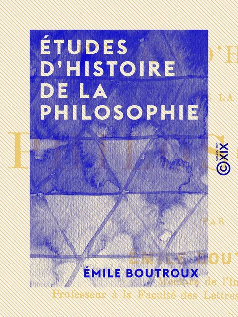 Études d'histoire de la philosophie - Émile Boutroux - Collection XIX