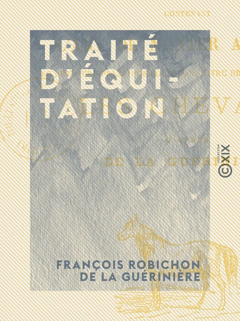 Traité d'équitation - François Robichon de la Guérinière - Collection XIX