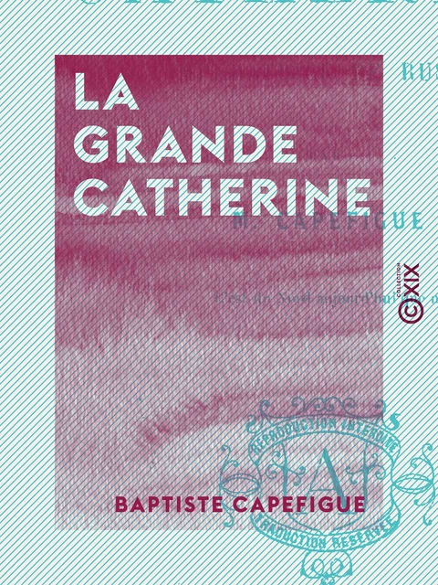 La Grande Catherine - Baptiste Capefigue - Collection XIX