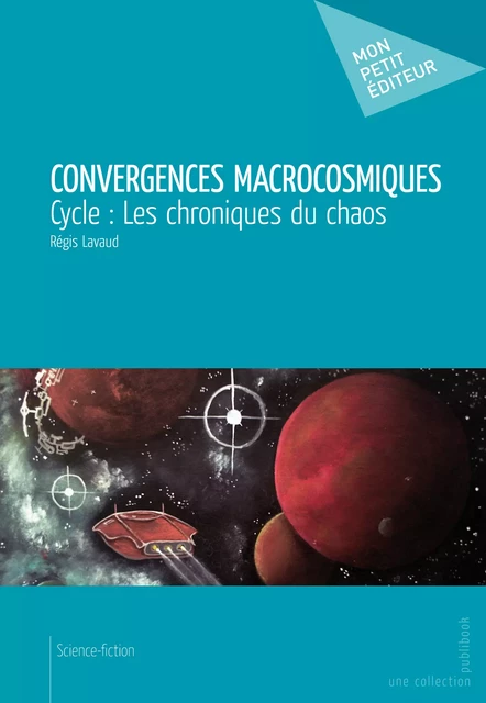 Convergences macrocosmiques - Régis Lavaud - Mon Petit Editeur