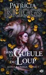 Alpha &amp; Omega, T5 : Dans la gueule du loup