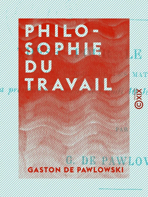 Philosophie du travail - Gaston de Pawlowski - Collection XIX