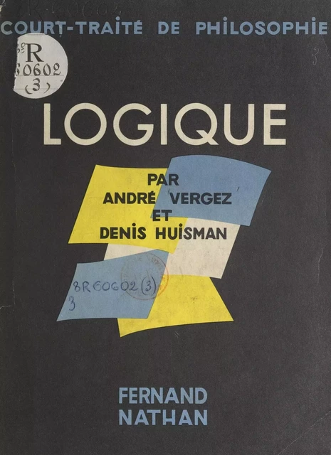 Logique - Denis Huisman, André Vergez - (Nathan) réédition numérique FeniXX