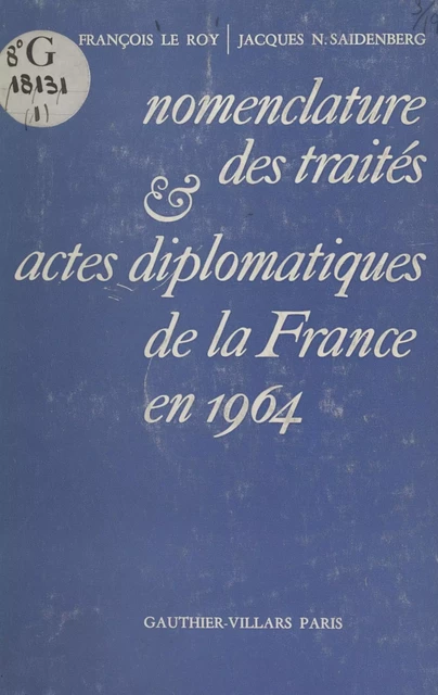 Nomenclature des traités et actes diplomatiques de la France en 1964 - François Le Roy, Jacques N. Saidenberg - (Dunod) réédition numérique FeniXX