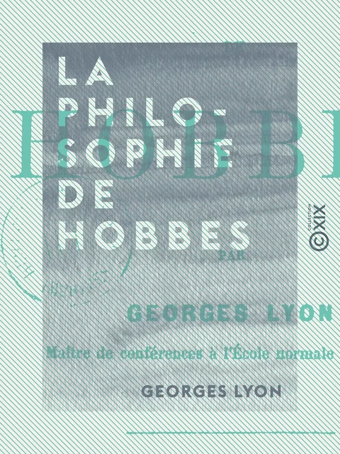 La Philosophie de Hobbes - Georges Lyon - Collection XIX