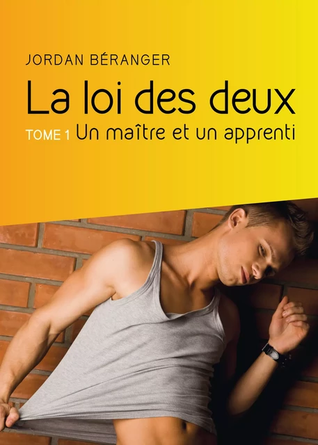 La loi des deux, Tome 1 : Un maître et un apprenti - Jordan Béranger - Éditions Textes Gais