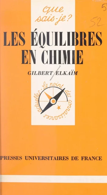 Les équilibres en chimie - Gilbert Elkaïm - (Presses universitaires de France) réédition numérique FeniXX