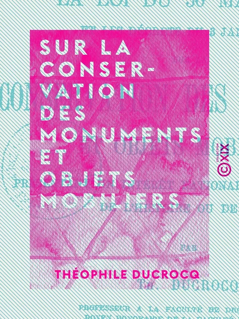 Sur la conservation des monuments et objets mobiliers - Théophile Ducrocq - Collection XIX