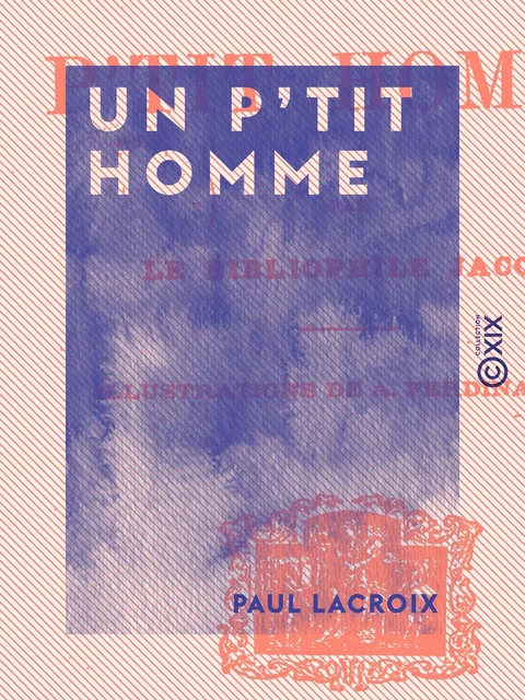 Un p'tit homme - Paul Lacroix - Collection XIX