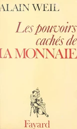 Les pouvoirs cachés de la monnaie