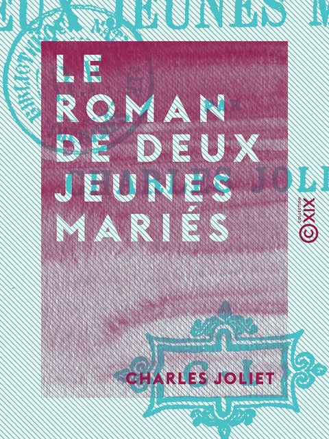 Le Roman de deux jeunes mariés - Charles Joliet - Collection XIX