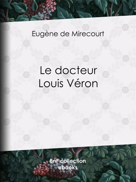 Le Docteur Louis Véron - Eugène de Mirecourt - BnF collection ebooks