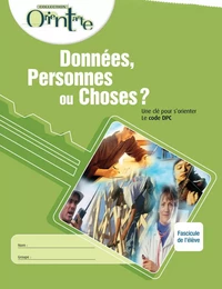 Données, Personnes ou Choses? / Fascicule de l'élève