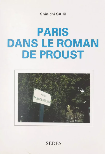 Paris dans le roman de Proust - Shinichi Saiki - (Sedes) réédition numérique FeniXX