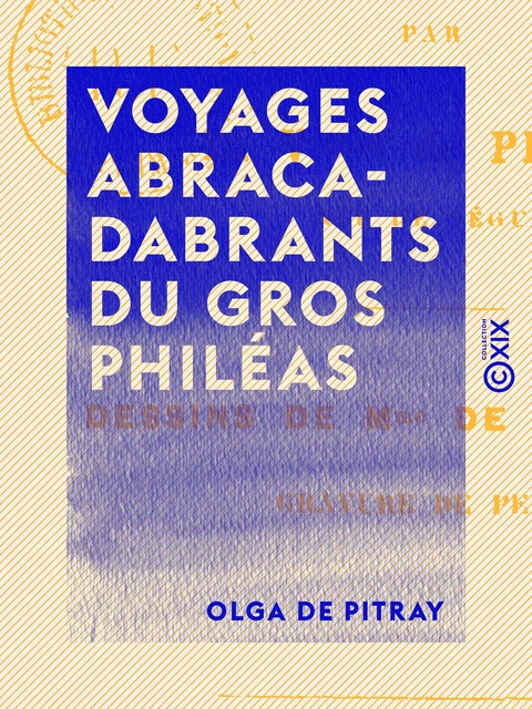 Voyages abracadabrants du gros Philéas - Olga de Pitray - Collection XIX