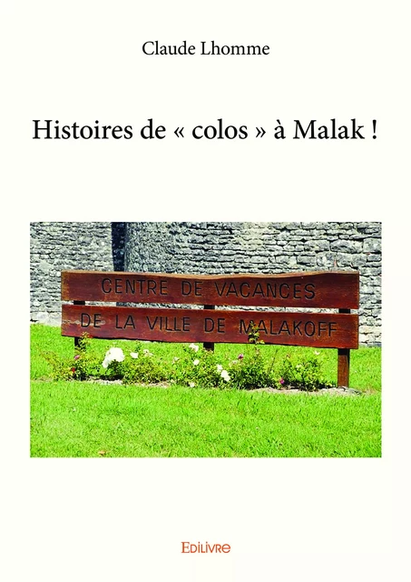 Histoires de « colos » à Malak ! - Claude Lhomme - Editions Edilivre