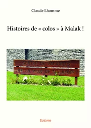 Histoires de « colos » à Malak !