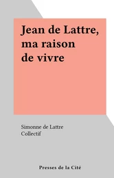 Jean de Lattre, ma raison de vivre