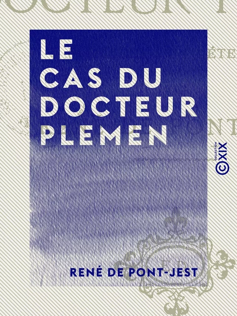 Le Cas du docteur Plemen - René de Pont-Jest - Collection XIX