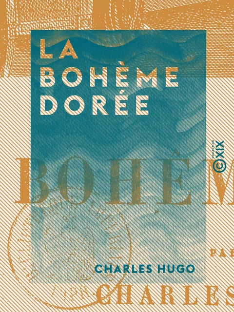 La Bohème dorée - Charles Hugo - Collection XIX