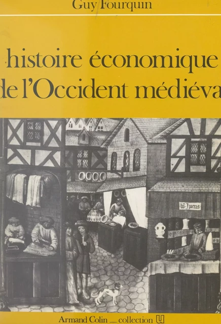 Histoire économique de l'Occident médiéval - Guy Fourquin - (Armand Colin) réédition numérique FeniXX