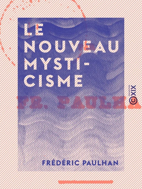 Le Nouveau Mysticisme - Frédéric Paulhan - Collection XIX