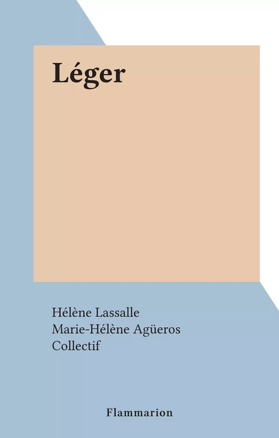 Léger - Hélène Lassalle - Flammarion (réédition numérique FeniXX)