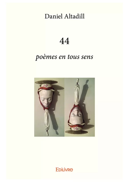 44 poèmes en tous sens - Daniel Altadill - Editions Edilivre