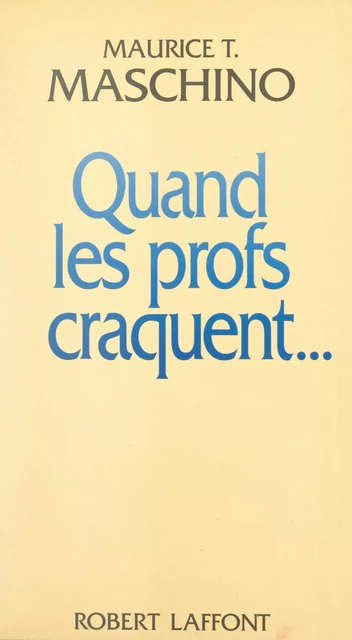 Quand les profs craquent... - Maurice Tarik Maschino - (Robert Laffont) réédition numérique FeniXX