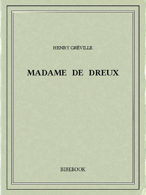 Madame de Dreux - Henry Gréville - Bibebook