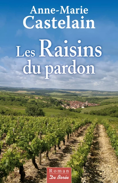 Les Raisins du pardon - Anne-Marie Castelain - De Borée