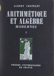 Arithmétique et algèbre modernes (1)