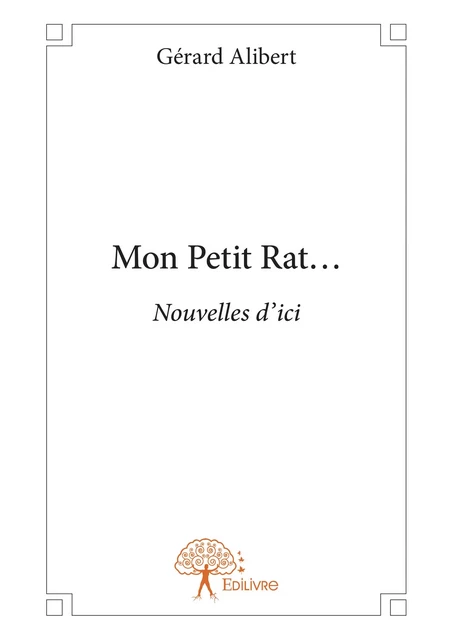 Mon Petit Rat... - Gérard Alibert - Editions Edilivre