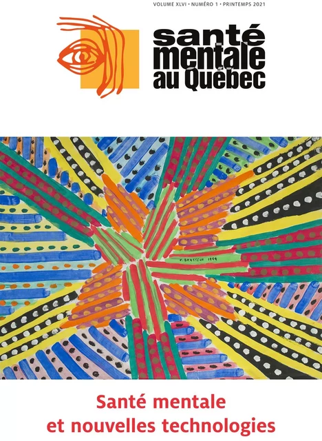 Santé mentale au Québec. Vol. 46 No. 1, Printemps 2021 - Stéphane Guay, Isabelle Ouellet-Morin, Marie-Pier Robitaille, Robert-Paul Juster, Audrey Marcoux, Marie-Hélène Tessier, Frédéric Grondin, Laetitia Reduron, Philip L. Jackson, Suzie Bond, Émilie Binet, Béatrice Pudelko, Catherine Briand, Danielle Routhier, Brigitte Chassé, Yasser Khazaal, Stéphane Potvin, Antoine Pennou, William Djomo, François Borgeat, Tania Lecomte, Alan Bougeard, Rose Guay Hottin1, Valérie Houde, Thierry Jean, Thibault Piront, Paquito Bernard, Valérie Tourjman, Luigi De Benedictis, Pierre Orban, Laura Dellazizzo, Kingsada Phraxayavong, Sabrina Giguère, Lyna-Nour Hamidi, Alexandre Dumais, Marc Corbière, Louis Willems, Alexandra Panaccio, Maud Mazaniello-Chézol, Jessica Lebel, Thalie Flores-Tremblay, Marie-Christine Ouellet, Geneviève Belleville, Olivier Bourdon, Mathias Rossi, Ophélie Larocque, Silke Jacmin-Park, Annie Pullen Sansfaçon, Florence Ménard - Revue Santé mentale au Québec