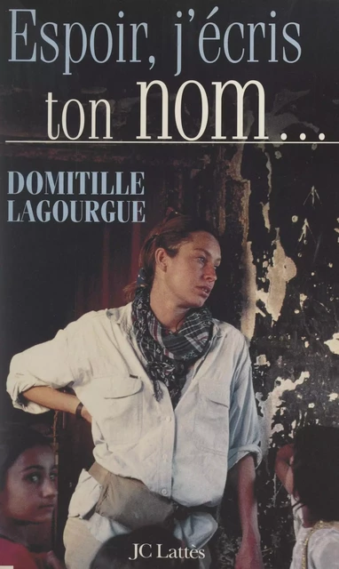 Espoir, j'écris ton nom... - Domitille Lagourgue - (JC Lattès) réédition numérique FeniXX