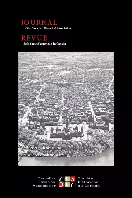 Journal of the Canadian Historical Association. Vol. 31 No. 2,  2021 - Béatrice Craig, Justin Richard Dubé, Daniel Gorman, Barrington Walker, Aidan Forth - The Canadian Historical Association / La Société historique du Canada - Journal of the Canadian Historical Association