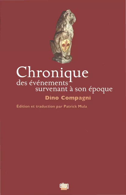 Chronique des événements survenant à son époque - Dino Compagni - UGA Éditions