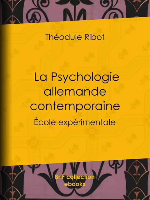 La Psychologie allemande contemporaine - Théodule Ribot - BnF collection ebooks