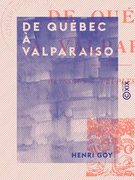 De Québec à Valparaiso - Paysages, peuples, écoles