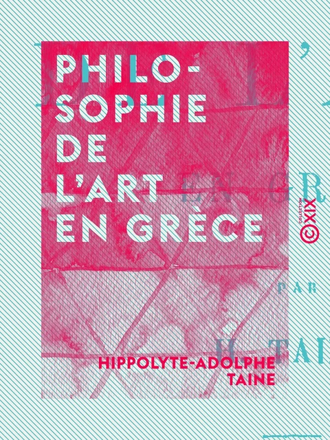 Philosophie de l'art en Grèce - Hippolyte-Adolphe Taine - Collection XIX