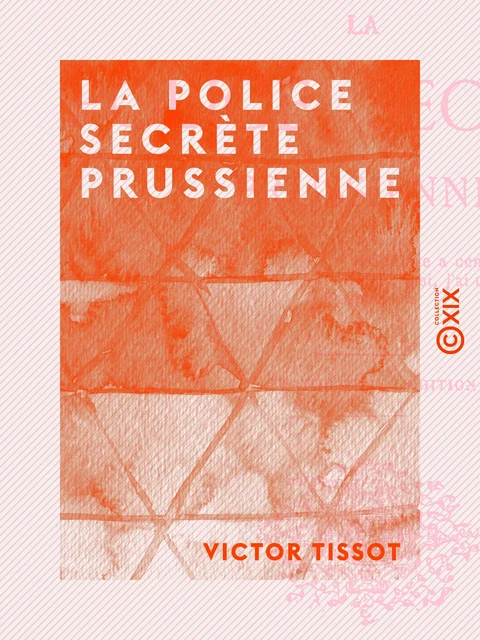 La Police secrète prussienne - Victor Tissot - Collection XIX