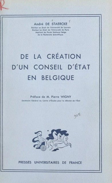 De la création d'un Conseil d'État en Belgique - André de Staercke - (Presses universitaires de France) réédition numérique FeniXX