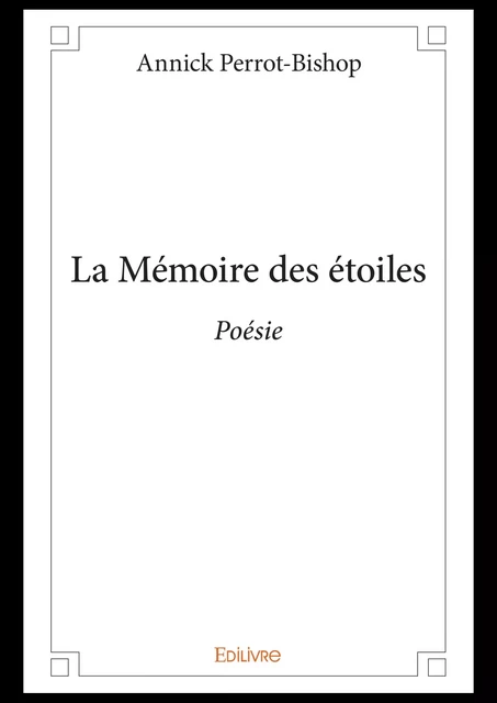 La Mémoire des étoiles - Annick Perrot-Bishop - Editions Edilivre