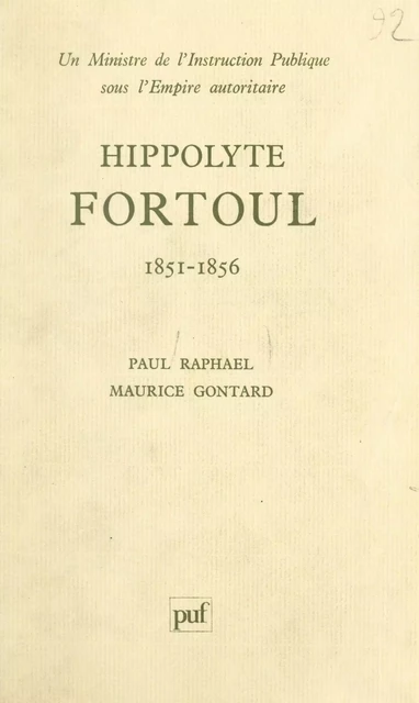 Hippolyte Fortoul - Maurice Gontard, Paul Raphaël - (Presses universitaires de France) réédition numérique FeniXX