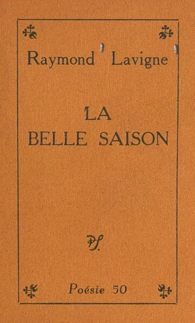 La belle saison - Raymond Lavigne - (Seghers) réédition numérique FeniXX