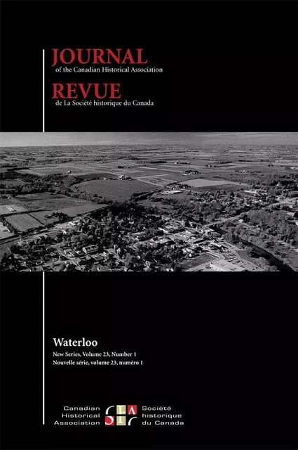 Journal of the Canadian Historical Association. Vol. 23 No. 1,  2012 - Michael Eamon, Robin Jarvis Brownlie, Dan Horner, Colin Grittner, Joanna L. Pearce, Dominique Marquis, Benjamin Bryce, Rebecca Beausaert, Janice Cavell, Joan Sangster, Allan Downey - The Canadian Historical Association / La Société historique du Canada - Journal of the Canadian Historical Association