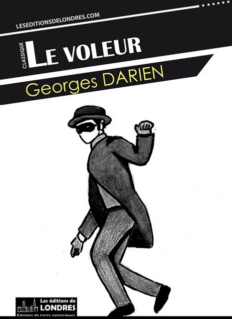 Le voleur - Georges Darien - Les Editions de Londres