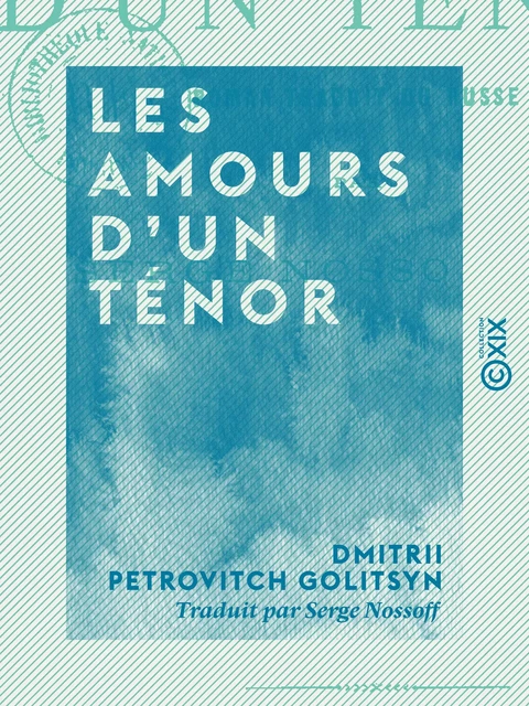 Les Amours d'un ténor - Dmitrii Petrovitch Golitsyn - Collection XIX